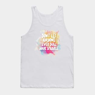 Don't Let Anyone Ever Dull Your Sparkle Tank Top